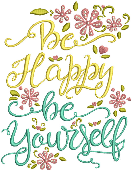 Be Happy Be Yourself Filled Machine Embroidery Design Digitized Pattern