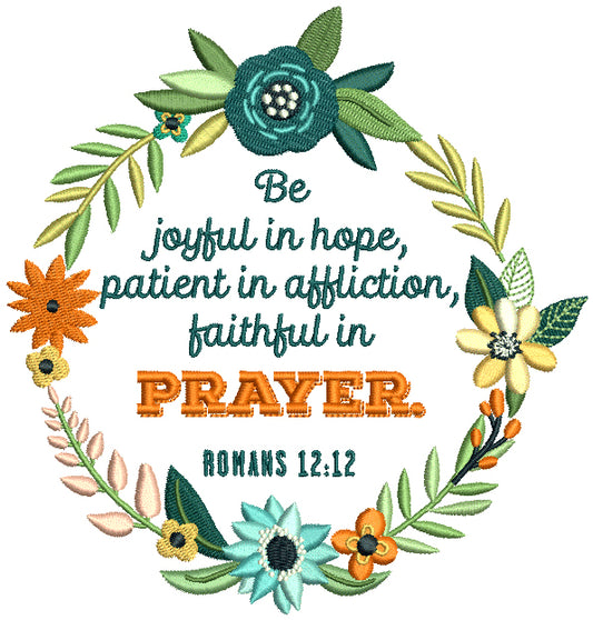Be Joyful In Hope Patient In Afflicton Faithful In Prayer Romans 12-12 Bible Verse Religious Filled Machine Embroidery Design Digitized Pattern