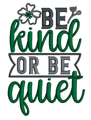 Be Kind Or Be Quiet Flowers Applique Machine Embroidery Design Digitized Pattern