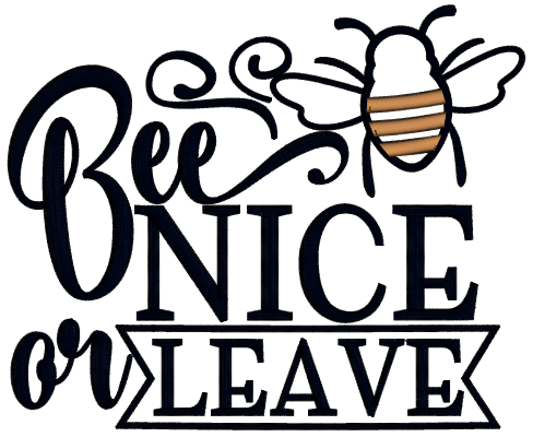 Be Nice Or Leave Bee Applique Machine Embroidery Design Digitized Pattern
