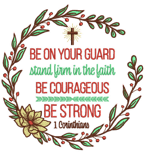 Be On Your Guard Stand Firm In The Faith Be Courageous Be Strong 1 Corinthians Bible Verse Religious Filled Machine Embroidery Design Digitized Pattern