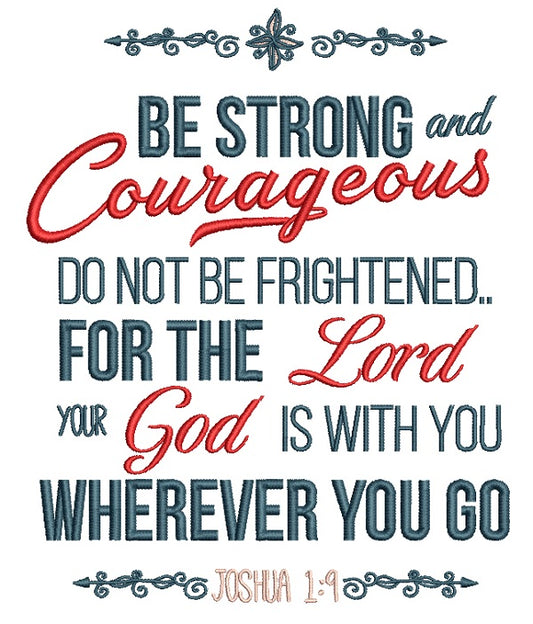Be Strong And Courageous Do Not Be Frightened For The Lord Your God Is With You Wherever You Go Joshua 1-9 Bible Verse Religious Filled Machine Embroidery Digitized Design Pattern