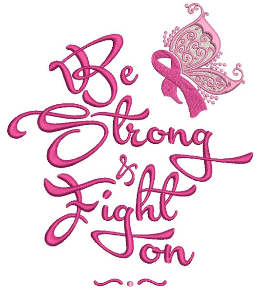 Be Strong And Fight On Breast Cancer Awareness Ribbon Filled Machine Embroidery Design Digitized Pattern