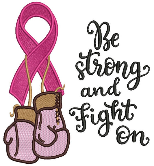 Be Strong And Fight On Breast Cancer Awareness Ribbon With Boxing Gloves Filled Machine Embroidery Design Digitized Pattern