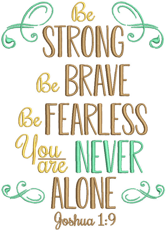 Be Strong Be Brave Be Fearless You Are Never Alone Joshua 1-9 Bible Verse Religious Filled Machine Embroidery Design Digitized Pattern