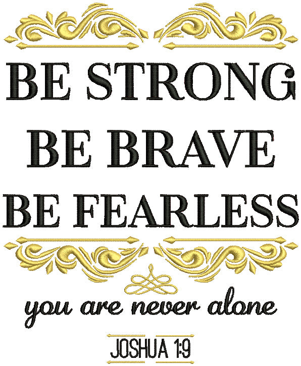 Be Strong Be Brave Be Fearless You Are Never Done Joshua 1-9 Bible Verse Religious Filled Machine Embroidery Design Digitized Pattern