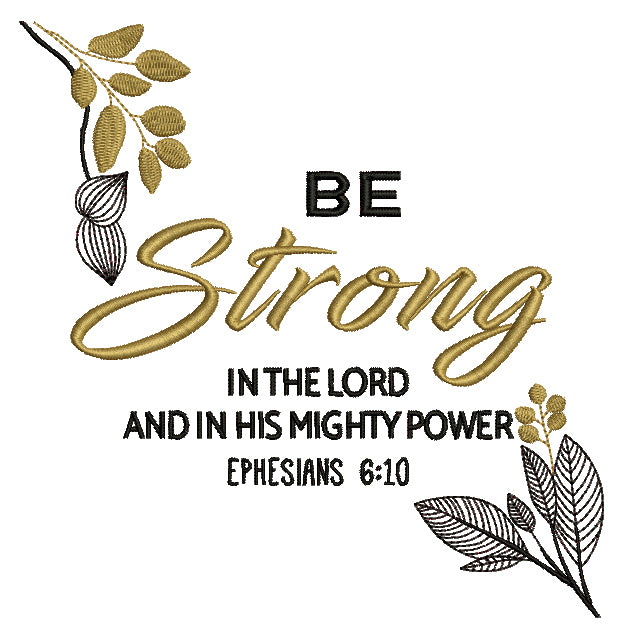 Be Strong In The Lord And In His Mighty Power Ephesians 6-10 Bible Verse Religious Filled Machine Embroidery Design Digitized Pattern