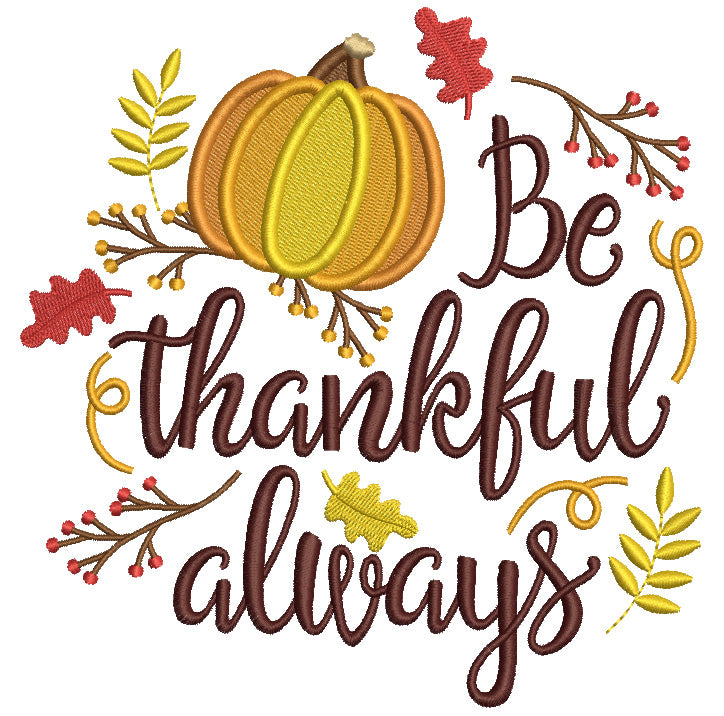 Be Thankful Always Pumpkin And Fall Leaves Thanksgiving Filled Machine Embroidery Design Digitized Pattern Filled Machine Embroidery Design Digitized Pattern