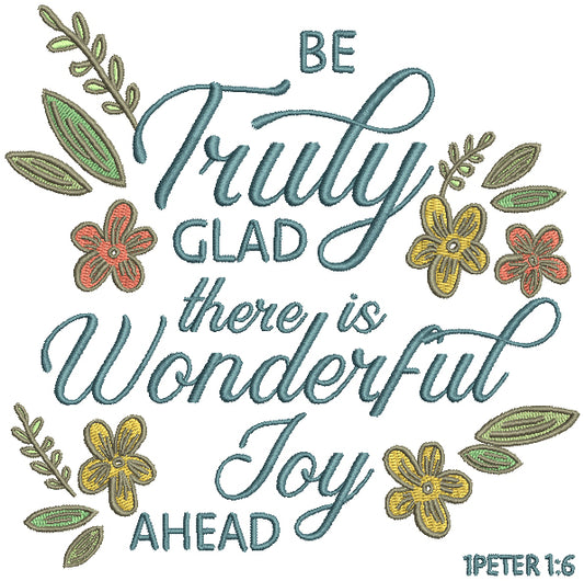 Be Truly Glad There Is Wonderful Joy Ahead 1-Peter-6 Bible Verse Religious Filled Machine Embroidery Design Digitized Pattern