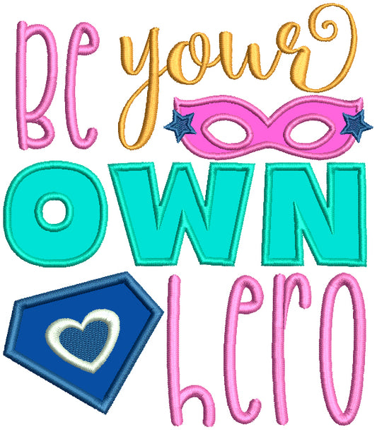 Be Your Own Hero Applique Machine Embroidery Design Digitized Pattern
