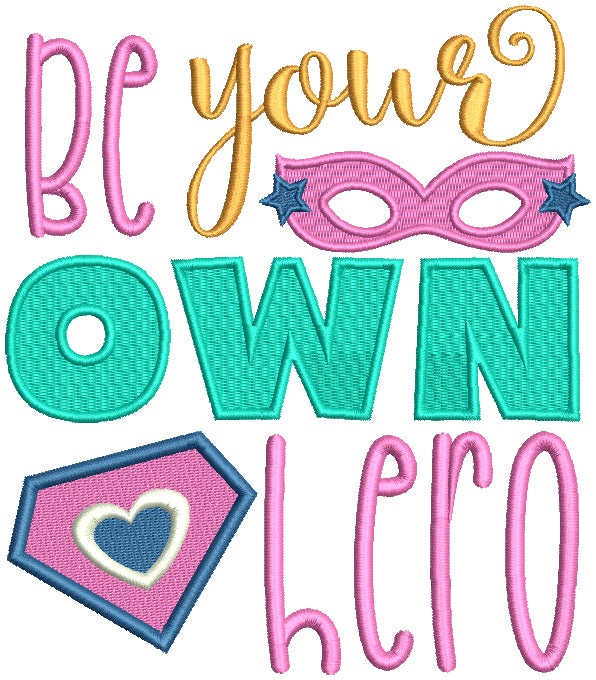 Be Your Own Hero Filled Machine Embroidery Design Digitized Pattern