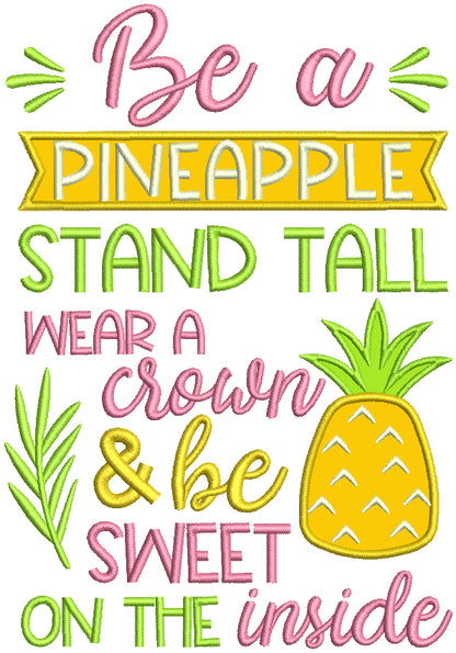 Be a Pineapple Stand Tall Wear A Crown And Be Sweet On The Inside Applique Machine Embroidery Design Digitized Pattern