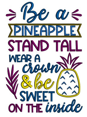 Be a Pineapple Stand Tall Wear A Crown And Be Sweet On The Inside Applique Machine Embroidery Design Digitized Pattern