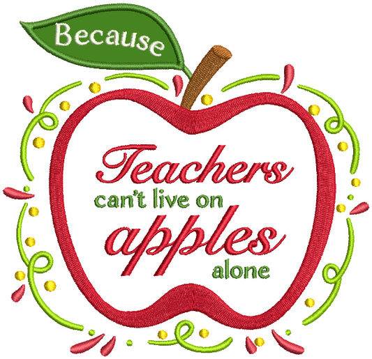 Becuase Teachers Can't Live On Apples Alone Applique Machine Embroidery Design Digitized Pattern
