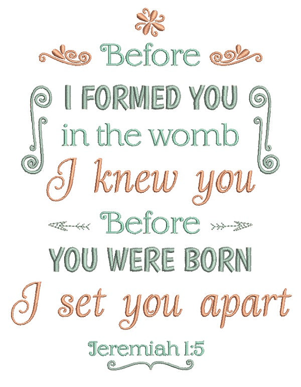 Before I Formed You in The Womb I Knew You Before You Were Born I Set You Apart Jeremiah 1-5 Bible Verse Religious Filled Machine Embroidery Design Digitized Pattern