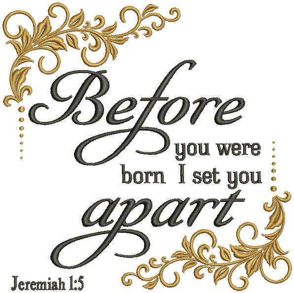 Before You Were Born I set You Apart Jeremiah 1-5 Bible Verse Religious Filled Machine Embroidery Design Digitized Pattern
