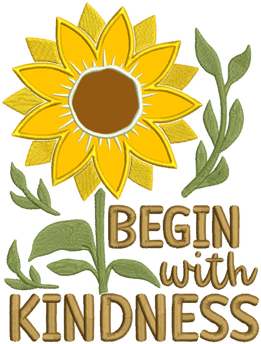 Begin With Kindness Sunflower Applique Machine Embroidery Design Digitized Pattern