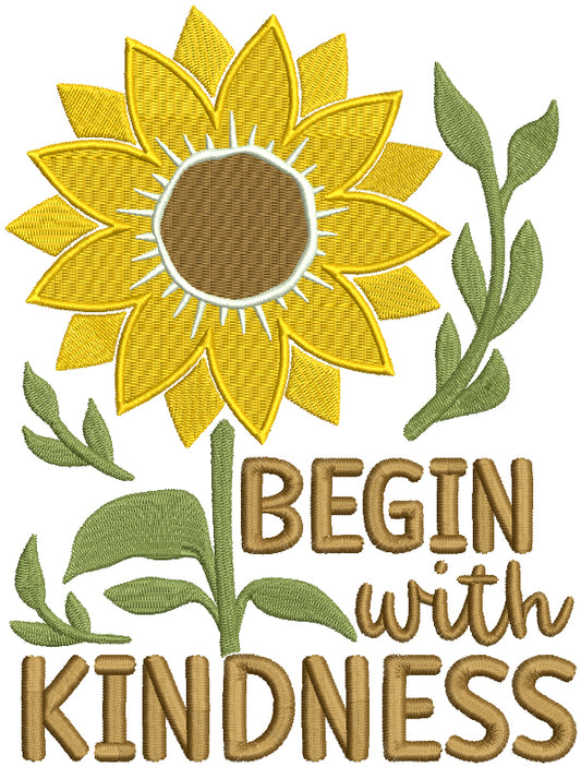 Begin With Kindness Sunflower Filled Machine Embroidery Design Digitized Pattern