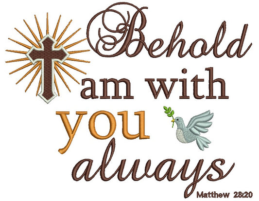 Behold I am With You Always Matthew 28-20 Religious Cross Filled Machine Embroidery Design Digitized Pattern