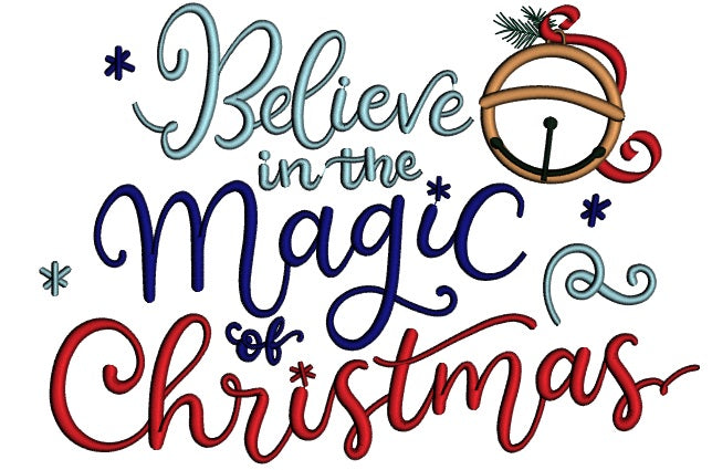 Believe In The Magic Of Christmas Applique Machine Embroidery Design Digitized Pattern