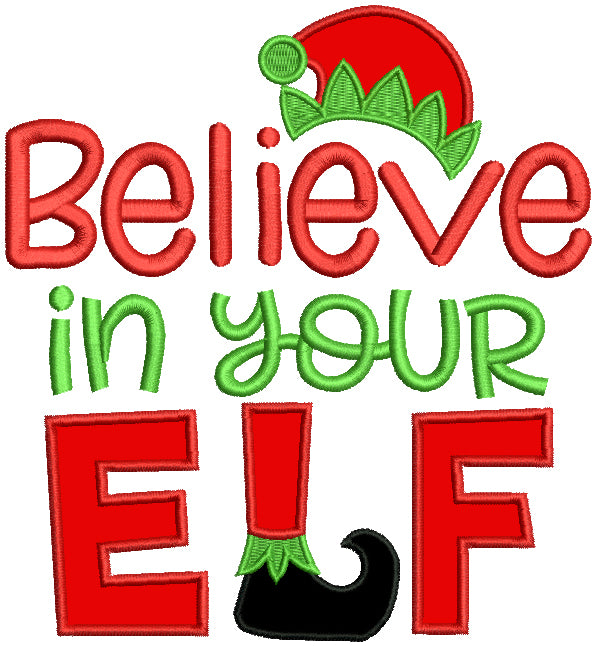 Believe In Your Elf Christmas Applique Machine Embroidery Design Digitized Pattern