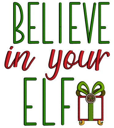 Believe In Your Elf Christmas Present Applique Machine Embroidery Design Digitized Pattern