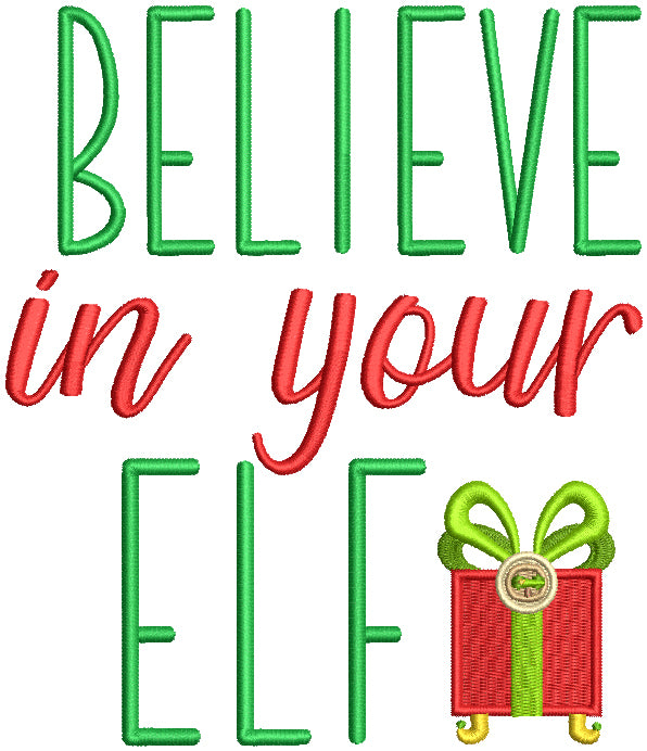 Believe In Your Elf Christmas Present Filled Machine Embroidery Design Digitized Pattern