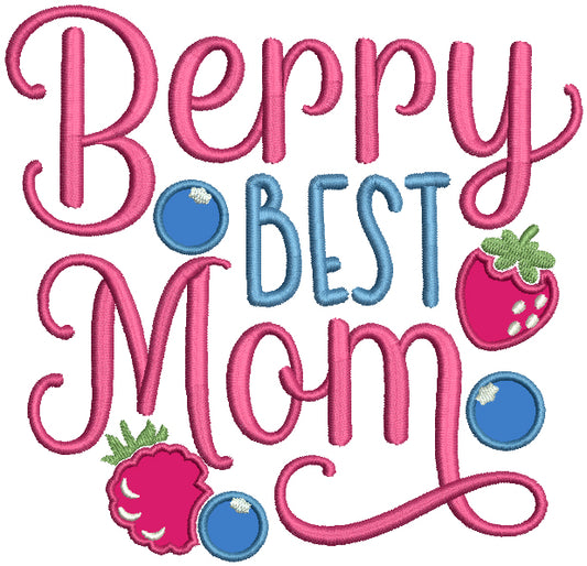 Berry Best Mom Mother's Day Applique Machine Embroidery Design Digitized Pattern