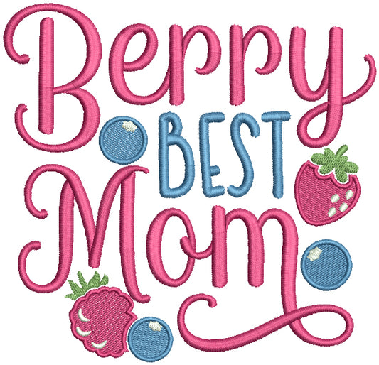 Berry Best Mom Mother's Day Filled Machine Embroidery Design Digitized Pattern