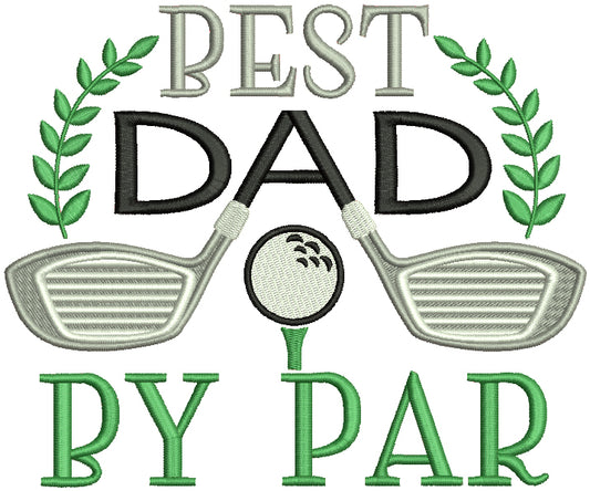 Best Dad By Far Golf Filled Machine Embroidery Design Digitized Pattern