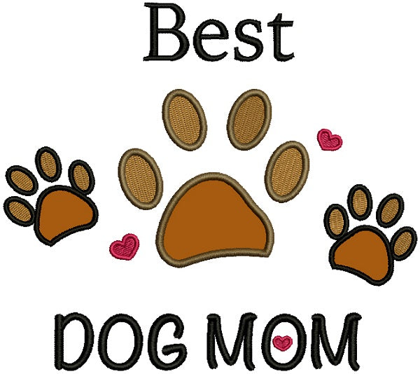 Best Dog Mom Paw Applique Machine Embroidery Design Digitized Pattern
