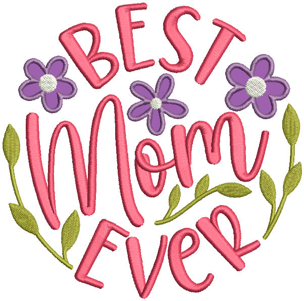 Best Mom Ever Flowers Applique Machine Embroidery Design Digitized Pattern