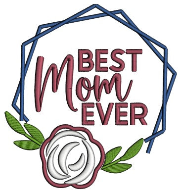 Best Mom Ever Frame With Rose Applique Machine Embroidery Design Digitized Pattern