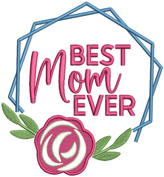 Best Mom Ever Frame With Rose Filled Machine Embroidery Design Digitized Pattern