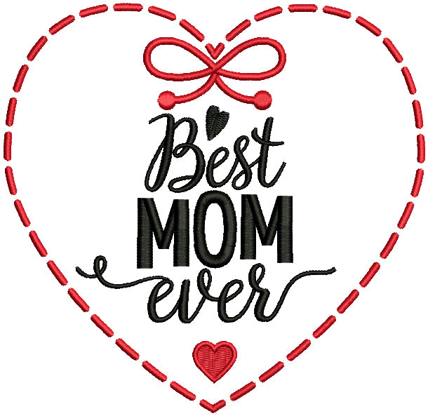 Best Mom Ever Heart Outline Filled Machine Embroidery Design Digitized Pattern