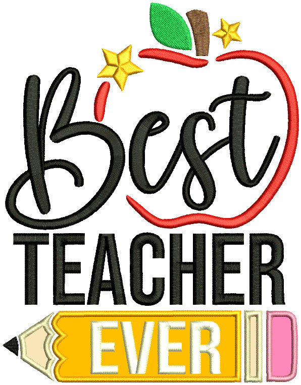 Best Teacher Ever Pencil Applique Machine Embroidery Design Digitized ...