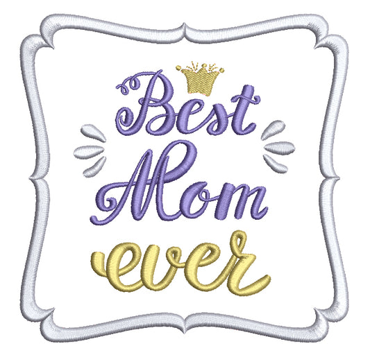 Best mom Ever Crown Splashes Filled Machine Embroidery Design Digitized Pattern