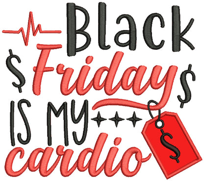 Black Friday Is My Cardio Applique Machine Embroidery Design Digitized Pattern
