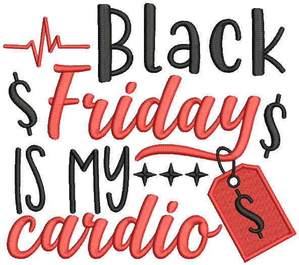 Black Friday Is My Cardio Filled Machine Embroidery Design Digitized Pattern