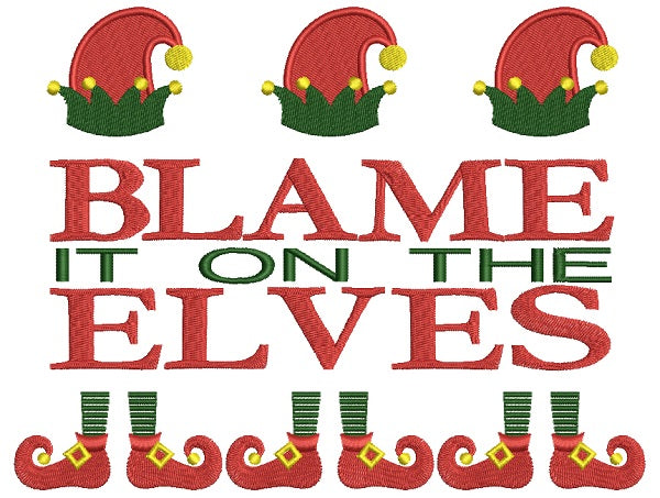 Blame It On The Elves Christmas Filled Machine Embroidery Design Digitized Pattern