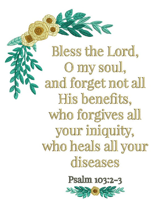Bless The Lord O My Soul And Forget No All His Benefits Who Forgives All Your Iniquity Who Heals Your Diseases Bible Verse Religious Filled Machine Embroidery Digitized Design Pattern
