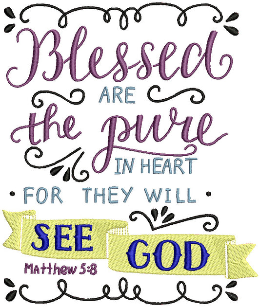 Blessed Are The Pure In The Heart For They Will See Good Matthew 5-8 Bible Verse Religious Filled Machine Embroidery Design Digitized Pattern