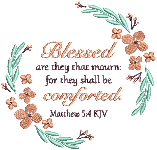 Blessed Are They That Mourn For They Shall Be Comforted Matthew 5-4 KJV Bible Verse Religious Filled Machine Embroidery Design Digitized Pattern