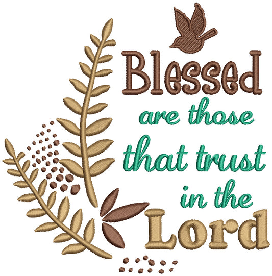 Blessed Are Those WHo Trust In The Lord Religious Filled Machine Embroidery Design Digitized Pattern