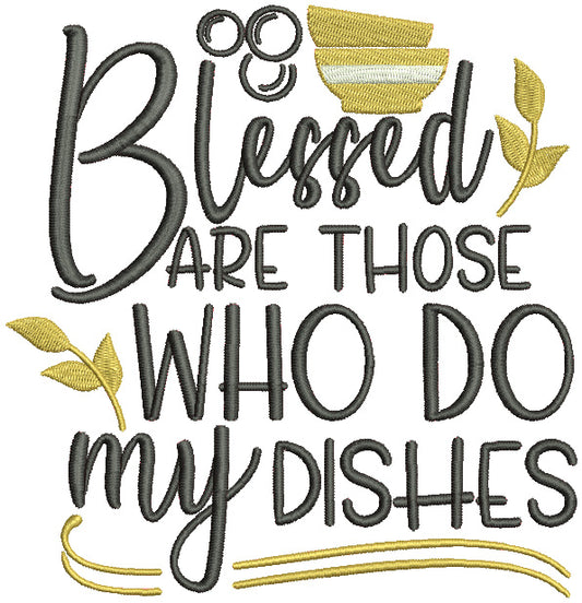 Blessed Are Those Who Do My Dishes Cooking Filled Machine Embroidery Design Digitized Pattern