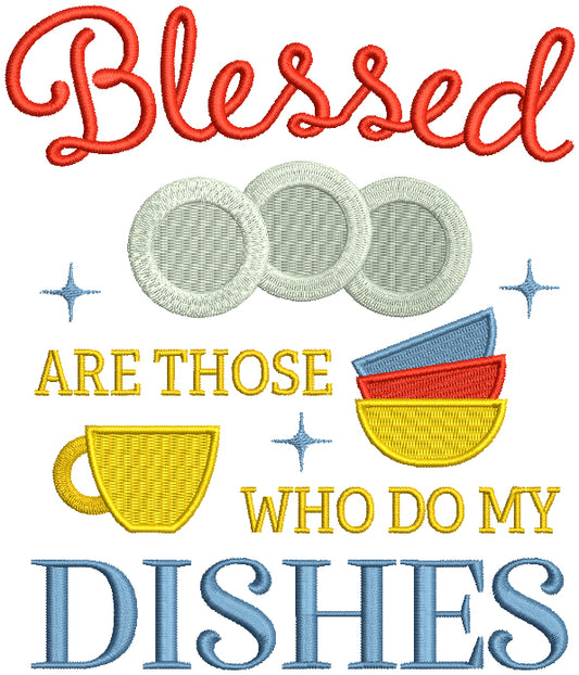 Blessed Are Those Who Do My Dishes Filled Machine Embroidery Design Digitized Pattern