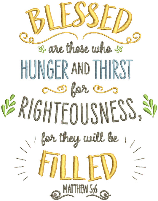 Blessed Are Those Who Hunger And Thirst For Righteousness For They Will Be Filled Matthew 5-6 Bible Verse Religious Filled Machine Embroidery Design Digitized Pattern