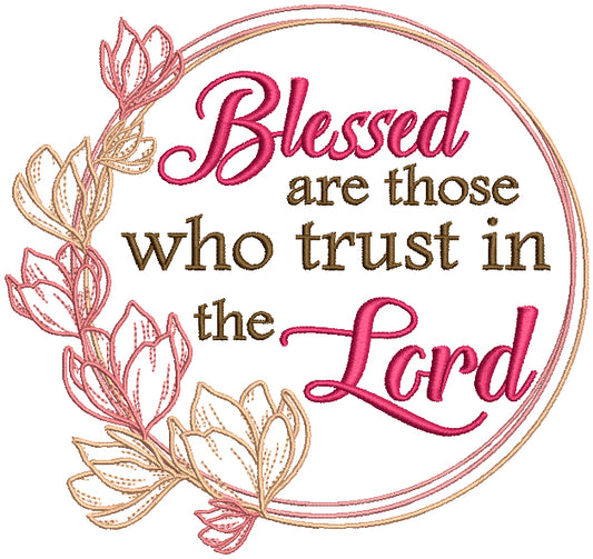 Blessed Are Those Who Trust The Lord Religious Filled Machine Embroidery Design Digitized Pattern