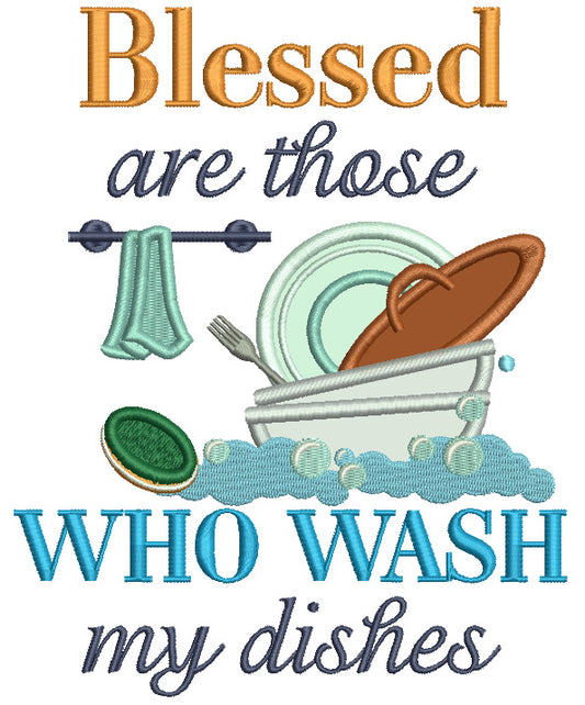 Blessed Are Those Who Wash My Dishes Applique Machine Embroidery Design Digitized Pattern