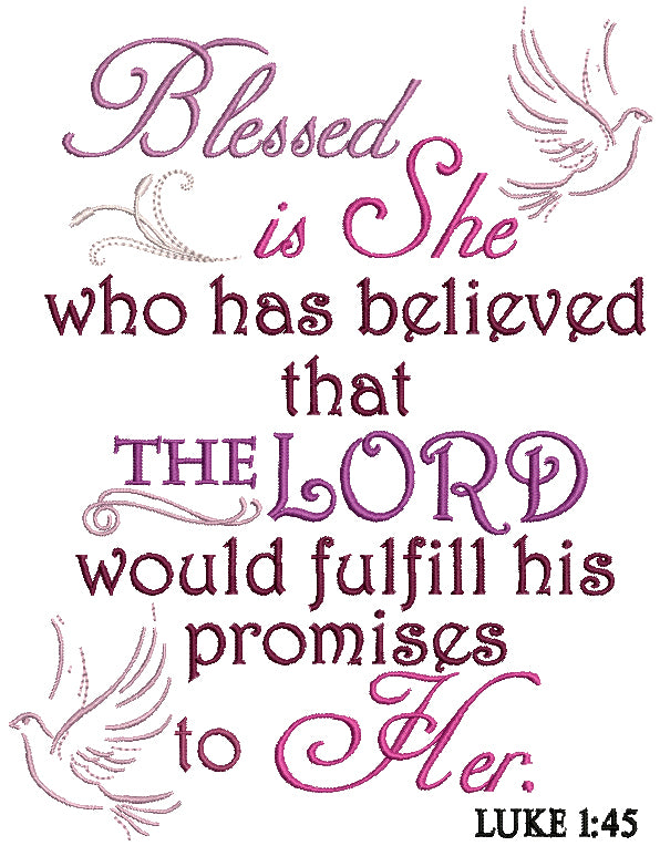 Blessed Is She Who Has Believed That The Lord Would Fulfill His Promises To Her Luke 1-45 Religious Bible Verse Filled Machine Embroidery Design Digitized Pattern